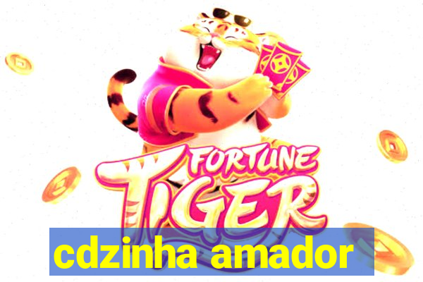 cdzinha amador